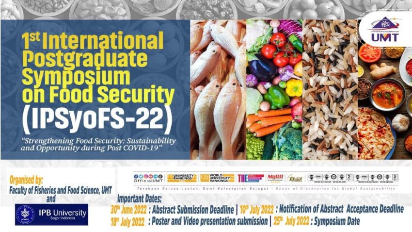 1st INTERNATIONAL POSTGRADUATE SYMPOSIUM ON FOOD SECURITY (IPSyoFS-22) @ Universiti Malaysia Terengganu